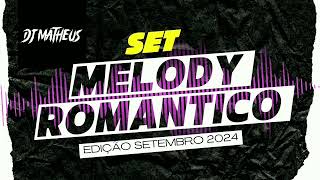 SET MELODY ROMÂNTICO 2024 DJ MATHEUS [upl. by Strephon]