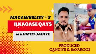 ILKACASE QAYS FT AHMED JABIYE  MACAWIISLEEY PART 2  New Somali Music Video 2022 Official Video [upl. by Ahseei]