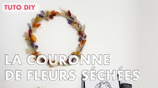 TUTO Réaliser une couronne de fleurs séchées [upl. by Valentin725]