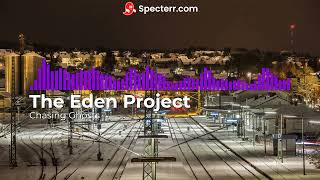 The Eden Project  Chasing Ghosts [upl. by Edaj]