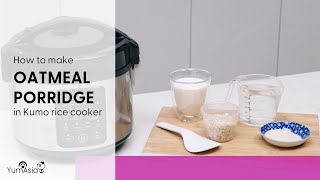 How To Make Oatmeal Porridge In Kumo Rice Cooker  by Yum Asia [upl. by Hermina]