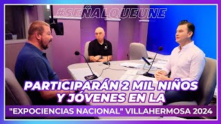 Participarán 2 mil niños y jóvenes en la quotexpociencias nacionalquot Villahermosa 2024 [upl. by Elleinnad18]