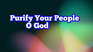 Purify Your People O God [upl. by Paapanen]