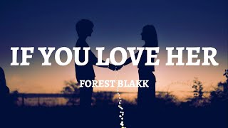 Forest Blakk  If You Love Her Lyrics [upl. by Enitsugua718]