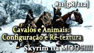 Skyrim 112 MODS11  Cavalos e Animais Configuração e Retextura 98112 [upl. by Annaeoj]