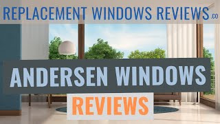 Andersen Windows Reviews  Get The Skinny On The Company Their Prices Ratings And Warranty [upl. by Carmelia]