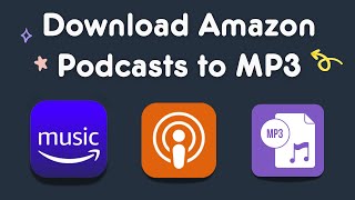 Download Amazon Podcasts to MP3 for Offline Playback on Any Device [upl. by Butcher]