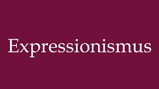 How to Pronounce Expressionismus Expressionism Correctly in German [upl. by Llij610]