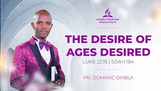 The Desire of Ages Desired – Pr Dominic Gasongo  Holy Communion Sabbath  Lavington SDA [upl. by Mccafferty46]