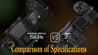 Fujifilm GFX 50s II vs Nikon Z7 II A Comparison of Specifications [upl. by Ilegna]