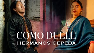 Hermanos Cepeda  Como Duele Video Oficial 4k [upl. by Massab]