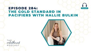 Episode 284 The Gold Standard In Pacifiers with Hallie Bulkin [upl. by Calvert]