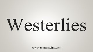 How To Say Westerlies [upl. by Eilyw]