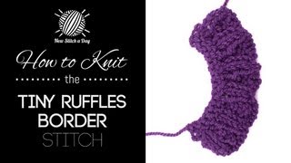 How to Knit the Tiny Ruffles Border Stitch [upl. by Katherina]