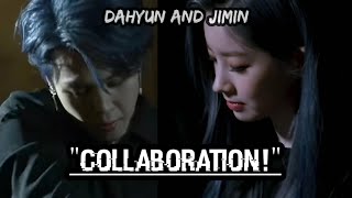 Dahyun and Jimin  quotCOLLABORATIONquot  Dahmin♡♡♡ [upl. by Koziel]