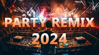 PARTY MIX 2024 🔥 Mashups amp Remixes Of Popular Songs 🔥 DJ Dance Remix EDM Music 2024 [upl. by Pavier]