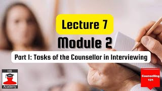 Lecture 7 Module 2 Part 1 Tasks of the Counsellor in Interviewing [upl. by Aihsemot709]