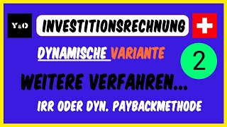 Dynamische Investitionsrechnung TEIL 2  IRR und dynamisierte Paybackmethode  Einfach Erklärt [upl. by Diarmid992]