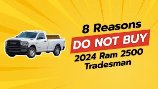 🚨 2024 Ram 2500 Tradesman  8 Reasons NOT to Buy 🚫 [upl. by Aehsila468]