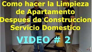 2 Como hacer la Limpieza de Apartamento Despues de Construccion Servicio Domestico [upl. by Eustache63]