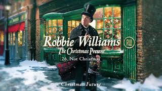 Robbie Williams  Not Christmas Official Audio [upl. by Thrift]