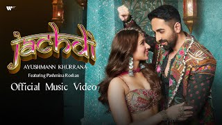 Jachdi  Official Music Video  Ayushmann Khurrana [upl. by Rosmunda]