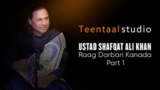 Ustad Shafqat Ali Khan Raag Darbari Kanada Part 01 Live sessionTeentaal Studio Classical Music [upl. by Tnarud]