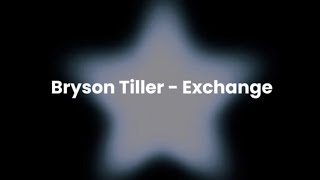 Bryson Tiller  Exchange Lyrics [upl. by Amethyst]