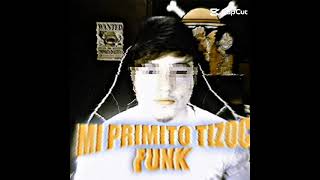 Mi primito tisoc funk [upl. by Eneli]