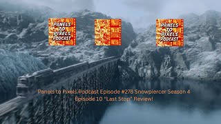 Panels to Pixels Podcast Episode 278 Snowpiercer Season 4 Episode 10 “Last Stop “Spoiler Review [upl. by Tedda]