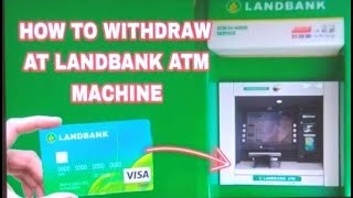 Paano magwithdraw sa Landbank Atm Machine Gamit ang Landbank Atm Card [upl. by Yhtnomit]