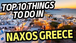 Top 10 things to do in Naxos Greece [upl. by Lunseth]