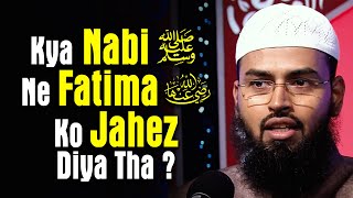 Kya Nabi ﷺ Ne Apni Pyari Beti Fatima RA Ko Jahez Diya Tha Ek Jayezah By Adv Faiz Syed [upl. by Addi560]