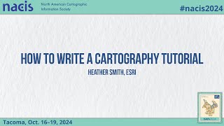 How to Write a Cartography Tutorial  Heather Smith Esri [upl. by Zilevi]