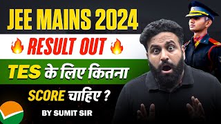 JEE Main Result 2024🔥 TES के लिए लिए कितना SCORE चाहिए Who will Get Calls For SSB Interview 2024 [upl. by Aaberg389]