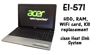 Acer Aspire E1571  HDD RAM Memory Keyboard replacement Heat Sink System Cleaning [upl. by Flannery280]