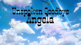 Unspoken Goodbye  Angela unspoken unspokenwords Unspokenlegacy unspokenlove Unspokenviews [upl. by Kant]