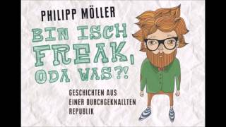 Philipp Möller  Bin isch Freak oda was Geschichten aus einer durchgeknallten Republik [upl. by Cheria415]