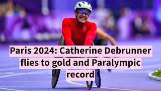 Paris 2024 Catherine Debrunner flies to gold and Paralympic record [upl. by Sacksen]