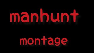 manhunt clutches montage [upl. by Nodnahs457]