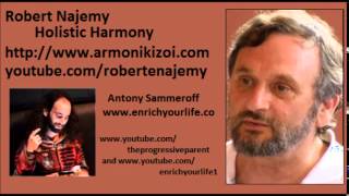 Robert Najemy  Holistically Harmonious Parenting with Antony Sammeroff [upl. by Ellehcam634]