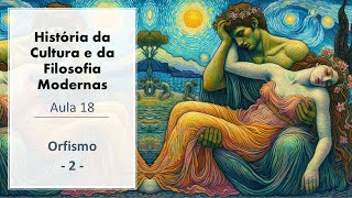 História da Filosofia Moderna  Aula 018  Orfismo 2  Rubens G Sampaio PhD [upl. by Adav]