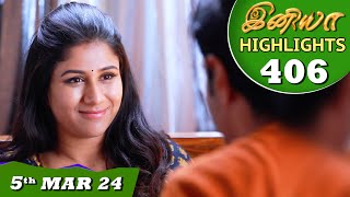 Iniya Serial  EP 406 Highlights  5th Mar 2024  Alya Manasa  Rishi  Saregama TV Shows Tamil [upl. by Eldreda]