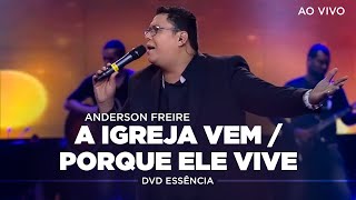 Anderson Freire  A Igreja Vem  Porque Ele Vive Ao Vivo  DVD Essência [upl. by Airpac]