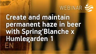 Create and maintain permanent haze in beer with SpringBlanche x Humlegarden 1 Fermentis webinar [upl. by Ulda710]