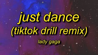 Lady Gaga  Just Dance TikTok Drill Remix Lyrics  lady gaga on a drill beat by Dixon95 [upl. by Assen]