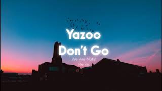 Yazoo  Dont Go We Are Nuts Remix  Nhạc Quẩy Của CheeseNguyeen Cực Chất  NhacQuay [upl. by Boland701]