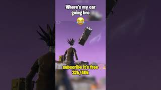 Wheres My Car Going Bro 😂 fortnite fortniteshorts [upl. by Neerhtak]