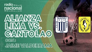 ALIANZA LIMA VS CANTOLAO  LIGA 1 POR RADIO NACIONAL [upl. by Eeruhs]