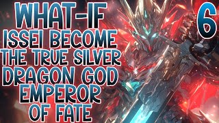 ISSEI SPARDA IS HERE Whatif Issei Become The True Silver Dragon God Emperor Of Fate  Part 6 [upl. by Kirstin]